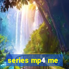 series mp4 me